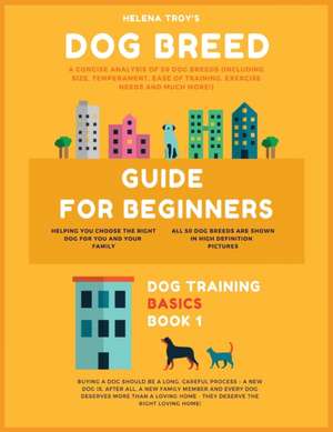 Dog Breed Guide For Beginners de Helena Troy