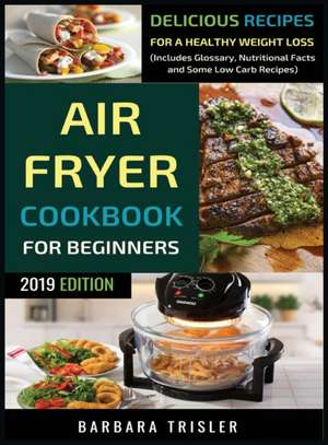 Air Fryer Cookbook For Beginners de Barbara Trisler