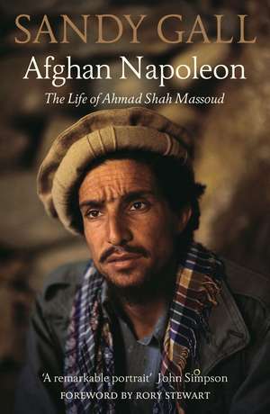 Afghan Napoleon: The Life of Ahmad Shah Massoud de Sandy Gall