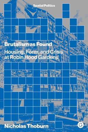 Brutalism as Found de Nicholas Thoburn