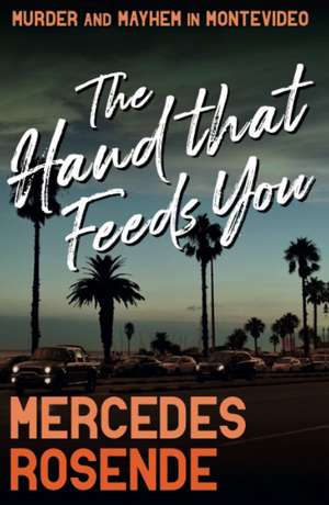 The Hand that Feeds You de Mercedes Rosende