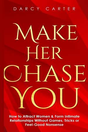 Make Her Chase You de Darcy Carter