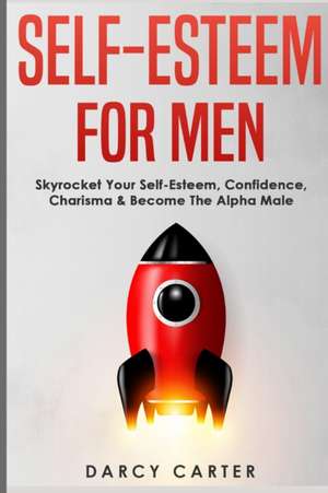 Self-Esteem For Men de Darcy Carter