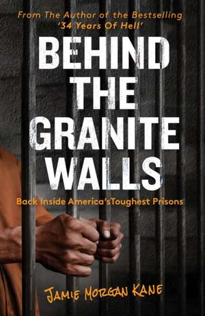 Behind the Granite Walls de Jamie Morgan Kane