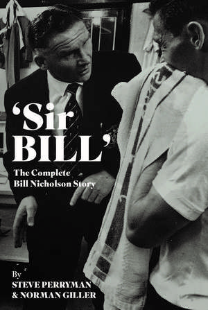 'Sir Bill': The Complete Bill Nicholson Story de Steve Perryman