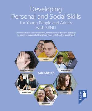 Developing Personal and Social Skills for Young People and Adults with Send de Sue Sutton