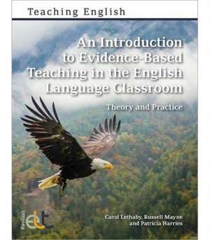 An Introduction to Evidence-Based Teaching in the English Language Classroom de Patricia Harries