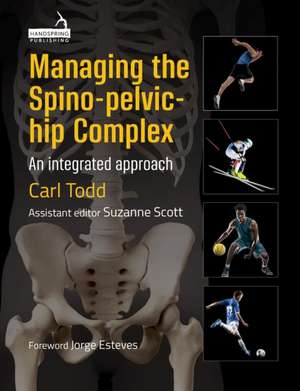 Managing the Spino-Pelvic-Hip Complex de Carl Todd