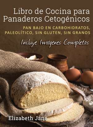 Libro de Cocina para Panaderos Cetogénica de Elizabeth Jane