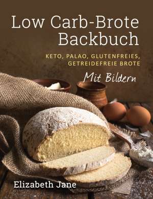 Low Carb-Brote Backbuch de Elizabeth Jane