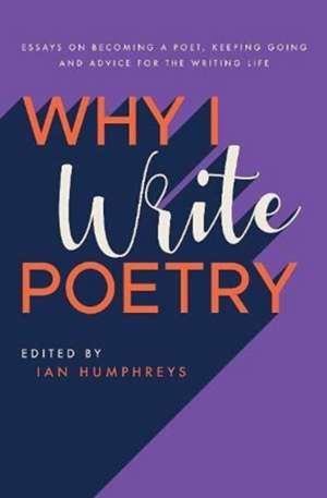 Why I Write Poetry de Ian Humphreys