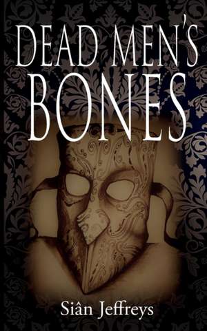 Dead Men's Bones de Siân Jeffreys