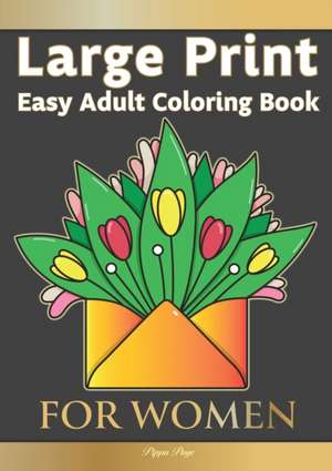 Easy Adult Coloring Book FOR WOMEN de Pippa Page