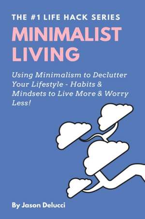 Minimalist Living de Jason Delucci