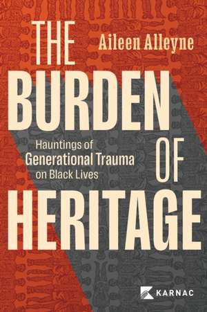 The Burden of Heritage de Aileen Alleyne