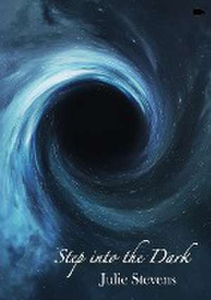 Step Into The Dark de Julie Stevens