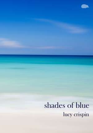 Shades of blue de Lucy Crispin