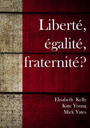 Liberté égalité fraternité de Elisabeth Kelly