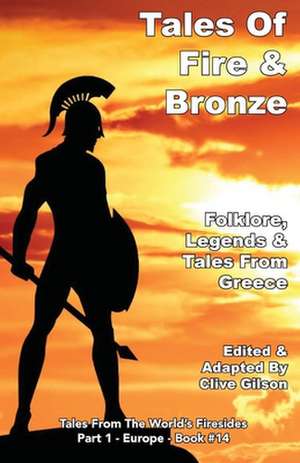 Tales Of Fire & Bronze de Clive Gilson