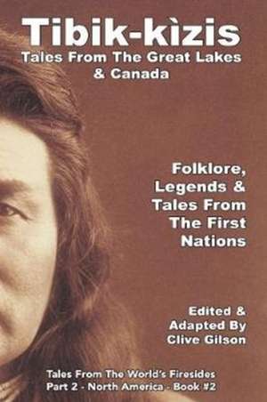 Tibik-kìzis - Tales From The Great Lakes & Canada de Clive Gilson