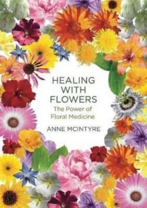 Healing with Flowers de Anne Mcintyre