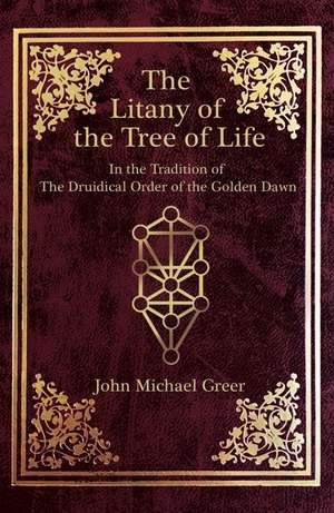 The Litany of the Tree of Life de John Michael Greer