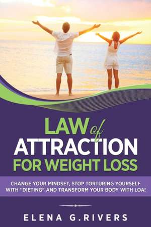 Law of Attraction for Weight Loss de Elena G. Rivers