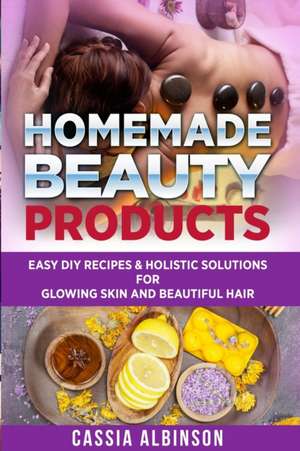 Homemade Beauty Products de Cassia Albinson