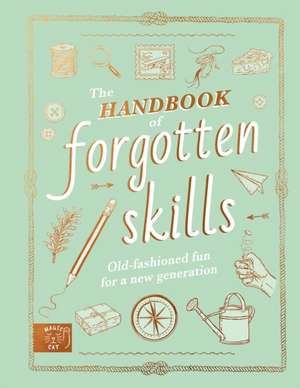 The Handbook of Forgotten Skills de Natalie Crowley