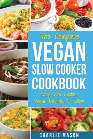 Vegan Slow Cooker Recipes de Charlie Mason