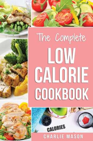 Low Calorie Cookbook de Charlie Mason