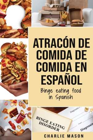 Atracón de comida de Comida En español/Binge eating food in Spanish (Spanish Edition) de Charlie Mason