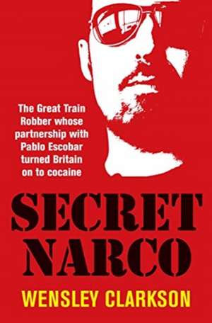 Secret Narco de Wensley Clarkson