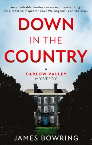 Down in the Country: A Carlow Valley Mystery de James Bowring