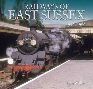 Railways of East Sussex de Peter Waller