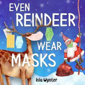 Even Reindeer Wear Masks de Isla Wynter