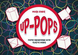 Up Pops: Paper Engineering with Elastic Bands de Mark Hiner