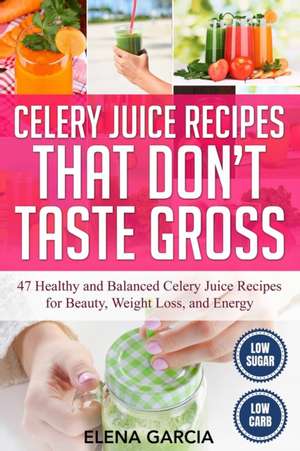 Celery Juice Recipes That Don't Taste Gross de Elena Garcia