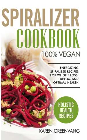 Spiralizer Cookbook de Karen Greenvang