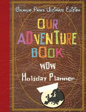 Our Adventure book WDW Holiday Planner Orlando Parks Ultimate Edition de Magical Planner Co.