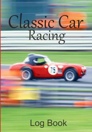 Classic Car Racing Log Book de Classic Car Addicts