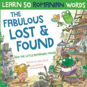 The Fabulous Lost & Found and the little Romanian mouse: Laugh as you learn 50 Romanian words with this bilingual English Romanian book for kids de Mark Pallis