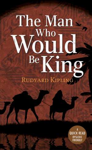 The Man Who Would be King de Rudyard Rudyard Kipling