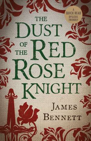 The Dust Of The Red Rose Knight de James Bennett