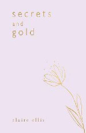 Secrets and Gold de Claire S Ellis