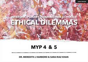 Interdisciplinary Thinking for Schools: Ethical Dilemmas Myp 1, 2 & 3 de Meredith Harbord