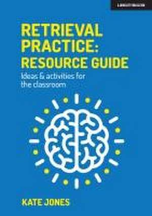 Jones, K: Retrieval Practice: Resource Guide: Ideas & activi de Kate Jones