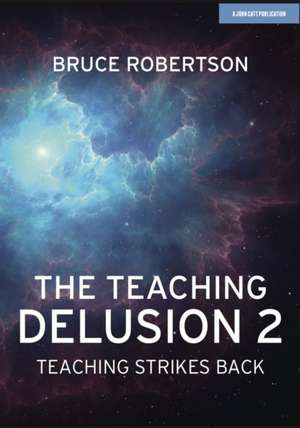 Robertson, B: Teaching Delusion 2: Teaching Strikes Back de Bruce Robertson