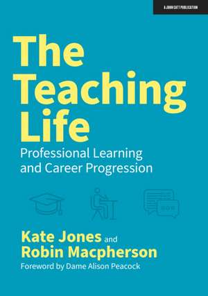 Jones, K: Teaching Life: Professional Learning and Career Pr de Robin Macpherson