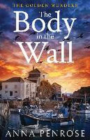 The Body in the Wall de Anna Penrose